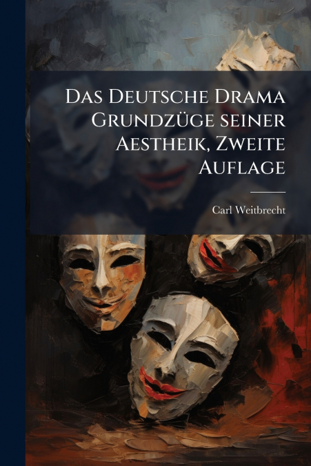 DAS DEUTSCHE DRAMA GRUNDZUGE SEINER AESTHEIK, ZWEITE AUFLAGE