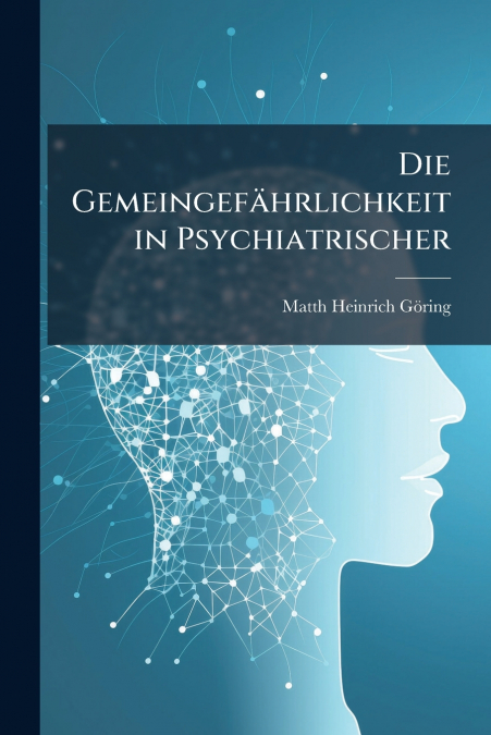 DIE GEMEINGEFAHRLICHKEIT IN PSYCHIATRISCHER