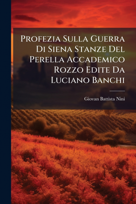 PROFEZIA SULLA GUERRA DI SIENA STANZE DEL PERELLA ACCADEMICO