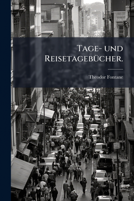 TAGE- UND REISETAGEBUCHER.