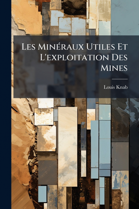 LES MINERAUX UTILES ET L?EXPLOITATION DES MINES