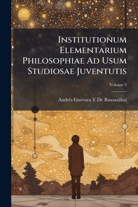 INSTITUTIONUM ELEMENTARIUM PHILOSOPHIAE AD USUM STUDIOSAE JU