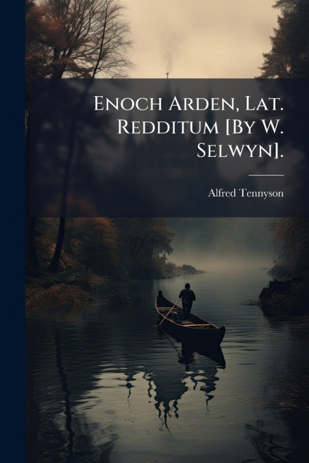 ENOCH ARDEN, LAT. REDDITUM [BY W. SELWYN].