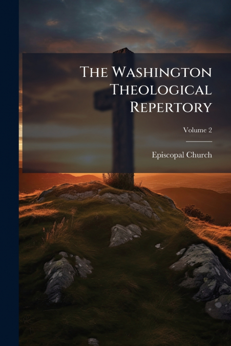 THE WASHINGTON THEOLOGICAL REPERTORY, VOLUME 2