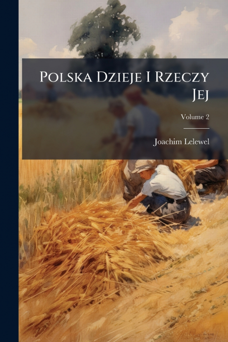 POLSKA DZIEJE I RZECZY JEJ, VOLUME 2