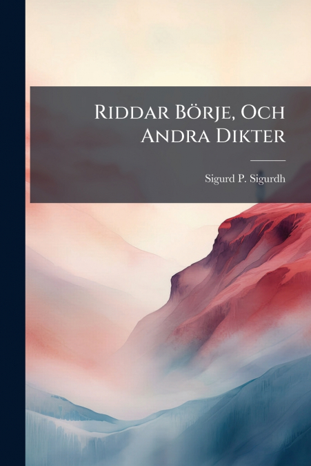 RIDDAR BORJE, OCH ANDRA DIKTER