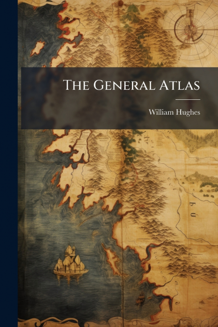 THE GENERAL ATLAS