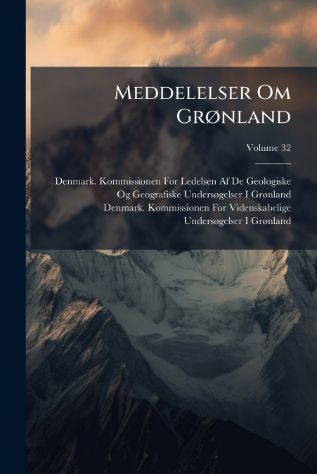 MEDDELELSER OM GR�NLAND, VOLUME 32