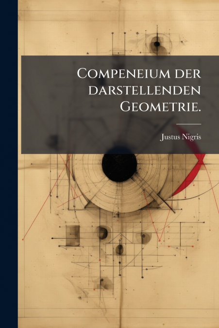 COMPENEIUM DER DARSTELLENDEN GEOMETRIE.