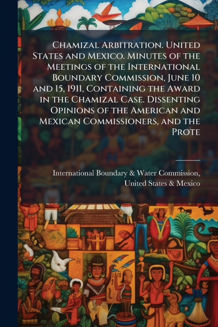 CHAMIZAL ARBITRATION. UNITED STATES AND MEXICO. MINUTES OF T