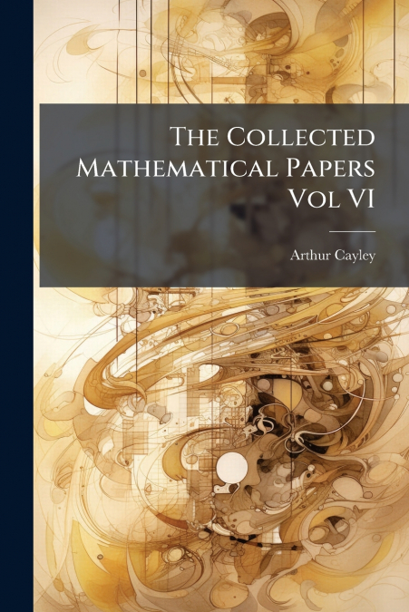 THE COLLECTED MATHEMATICAL PAPERS VOL VI