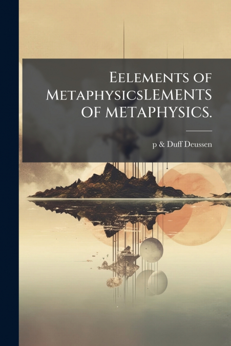 EELEMENTS OF METAPHYSICSLEMENTS OF METAPHYSICS.
