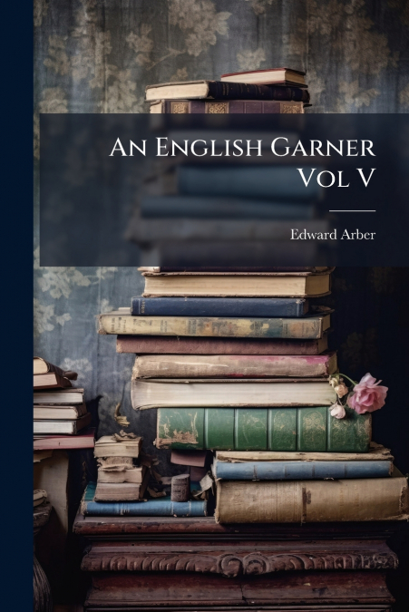 AN ENGLISH GARNER VOL V