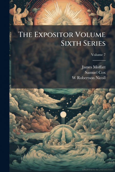 THE EXPOSITOR VOLUME SIXTH SERIES, VOLUME 7
