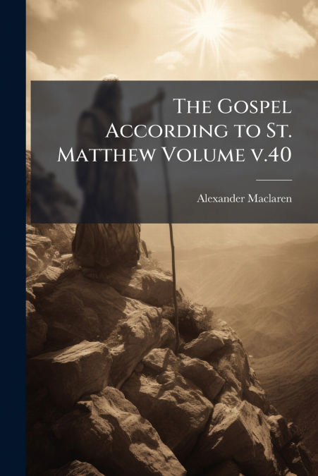 THE GOSPEL ACCORDING TO ST. MATTHEW VOLUME V.40