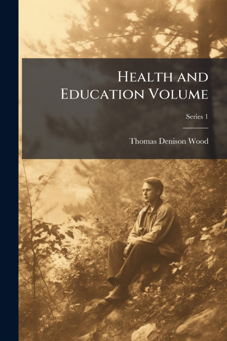 HEALTH AND EDUCATION VOLUME, SERIES 1