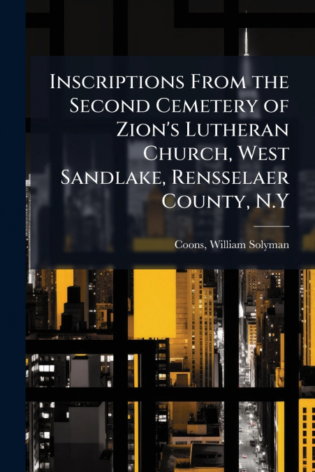 INSCRIPTIONS FROM THE SECOND CEMETERY OF ZION?S LUTHERAN CHU