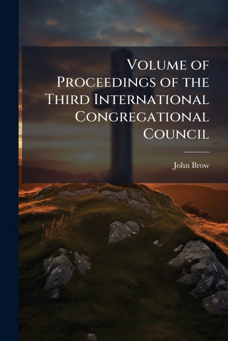 VOLUME OF PROCEEDINGS OF THE THIRD INTERNATIONAL CONGREGATIO
