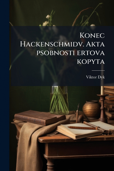 KONEC HACKENSCHMIDV. AKTA PSOBNOSTI ERTOVA KOPYTA