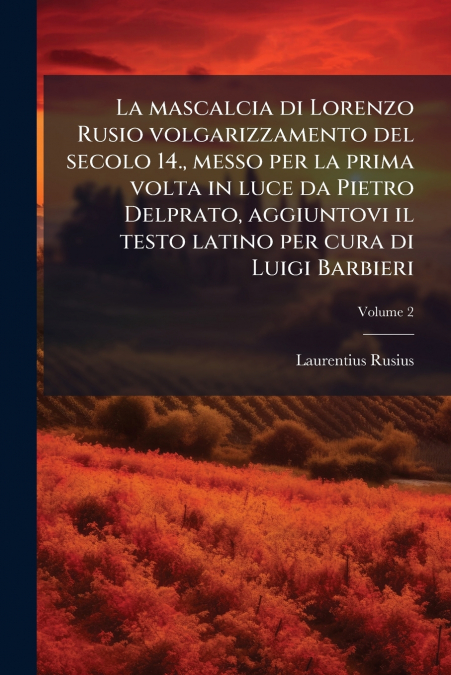LA MASCALCIA DI LORENZO RUSIO VOLGARIZZAMENTO DEL SECOLO 14.