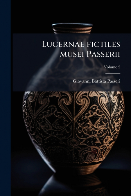 LUCERNAE FICTILES MUSEI PASSERII, VOLUME 2