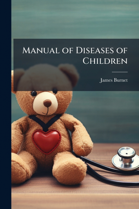 MANUAL OF DISEASES OF CHILDREN