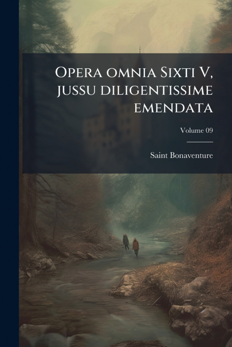 OPERA OMNIA SIXTI V, JUSSU DILIGENTISSIME EMENDATA
