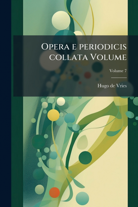 OPERA E PERIODICIS COLLATA VOLUME, VOLUME 7