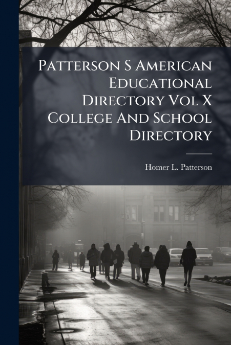 PATTERSON S AMERICAN EDUCATIONAL DIRECTORY VOL X COLLEGE AND