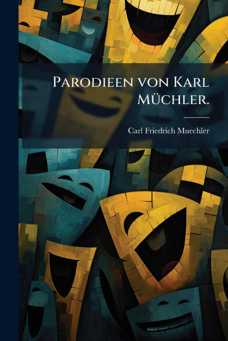 PARODIEEN VON KARL MUCHLER.