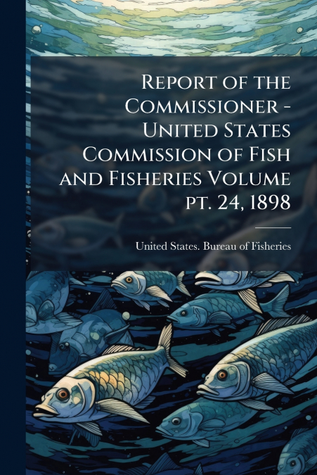 REPORT OF THE COMMISSIONER - UNITED STATES COMMISSION OF FIS
