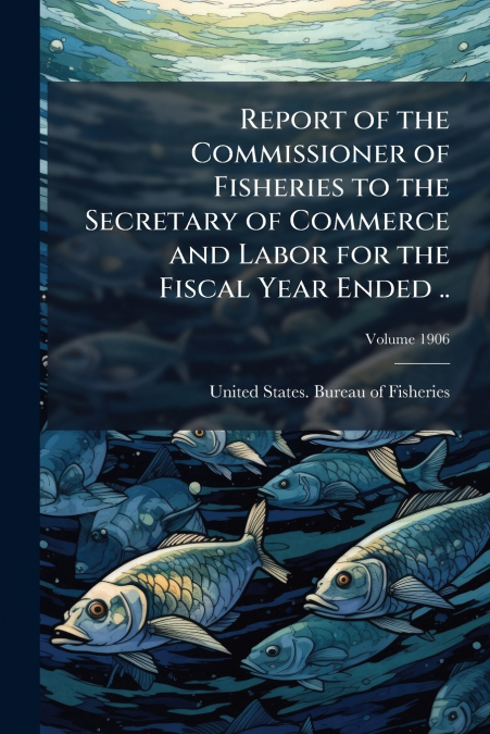 REPORT OF THE COMMISSIONER OF FISHERIES TO THE SECRETARY OF