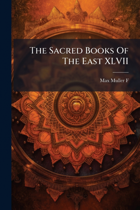 THE SACRED BOOKS OF THE EAST XLVII