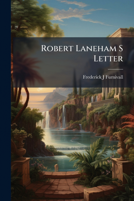 ROBERT LANEHAM S LETTER