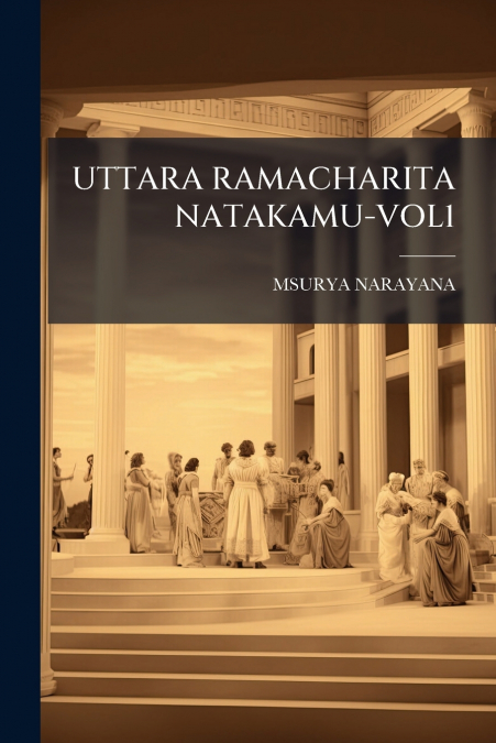 UTTARA RAMACHARITA NATAKAMU-VOL1