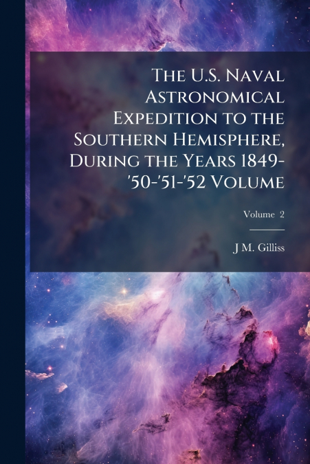 THE U.S. NAVAL ASTRONOMICAL EXPEDITION TO THE SOUTHERN HEMIS