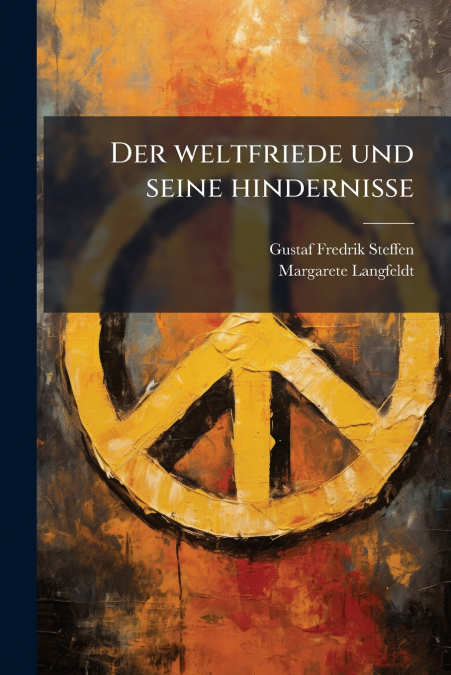 DER WELTFRIEDE UND SEINE HINDERNISSE