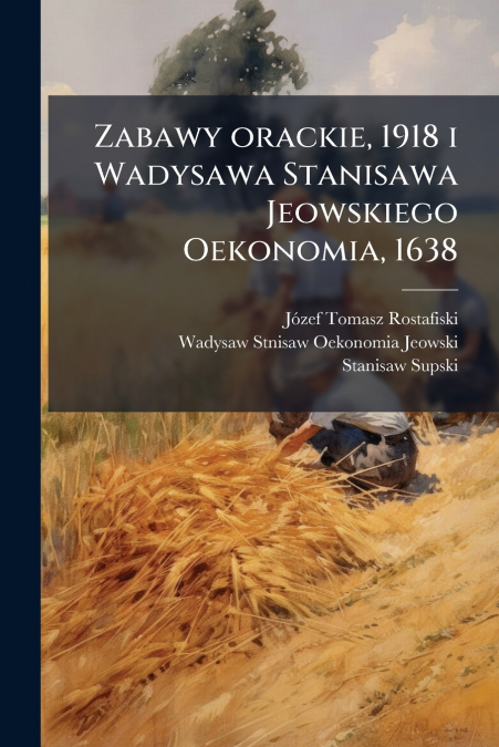 ZABAWY ORACKIE, 1918 I WADYSAWA STANISAWA JEOWSKIEGO OEKONOM