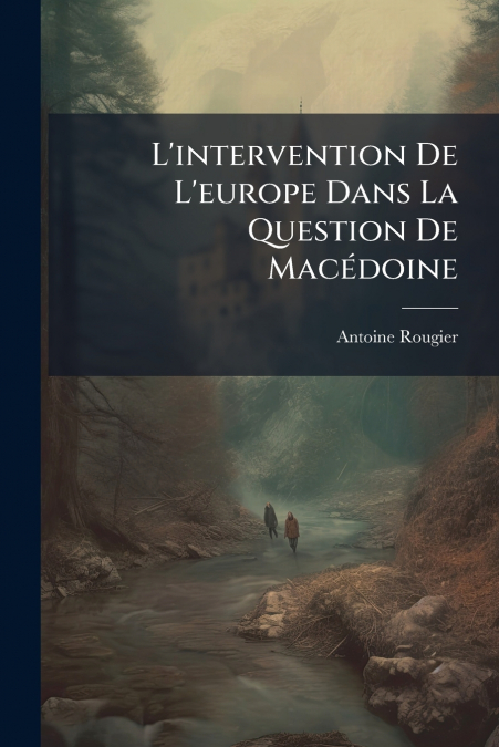 L?INTERVENTION DE L?EUROPE DANS LA QUESTION DE MACEDOINE
