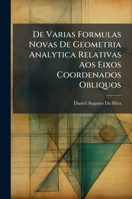 DE VARIAS FORMULAS NOVAS DE GEOMETRIA ANALYTICA RELATIVAS AO