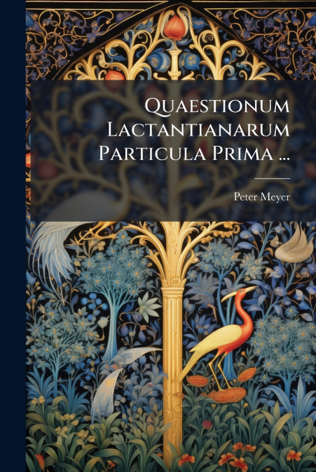 QUAESTIONUM LACTANTIANARUM PARTICULA PRIMA ...