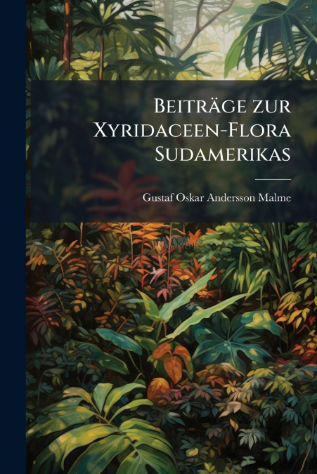 BEITRAGE ZUR XYRIDACEEN-FLORA SUDAMERIKAS