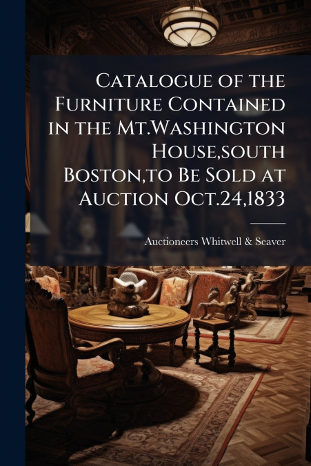 CATALOGUE OF THE FURNITURE CONTAINED IN THE MT.WASHINGTON HO
