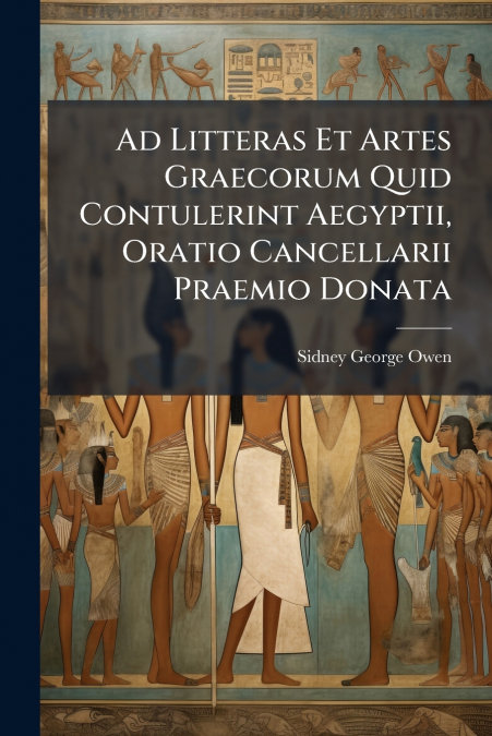 AD LITTERAS ET ARTES GRAECORUM QUID CONTULERINT AEGYPTII, OR