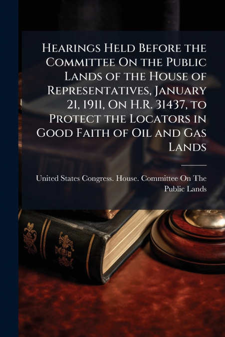 HEARINGS HELD BEFORE THE COMMITTEE ON THE PUBLIC LANDS OF TH