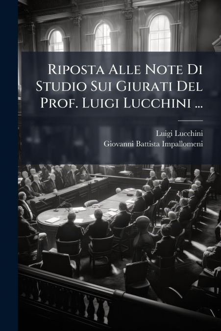 RIPOSTA ALLE NOTE DI STUDIO SUI GIURATI DEL PROF. LUIGI LUCC