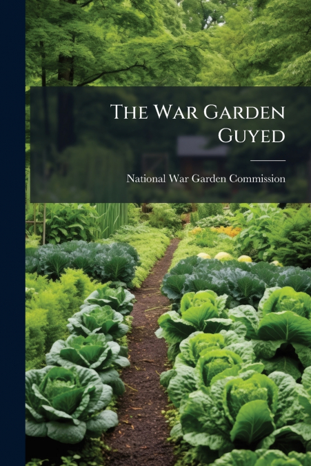THE WAR GARDEN GUYED