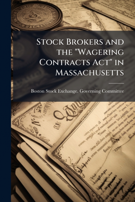 STOCK BROKERS AND THE 'WAGERING CONTRACTS ACT' IN MASSACHUSE