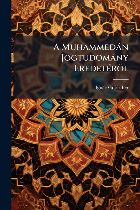 A MUHAMMEDAN JOGTUDOMANY EREDETEROL
