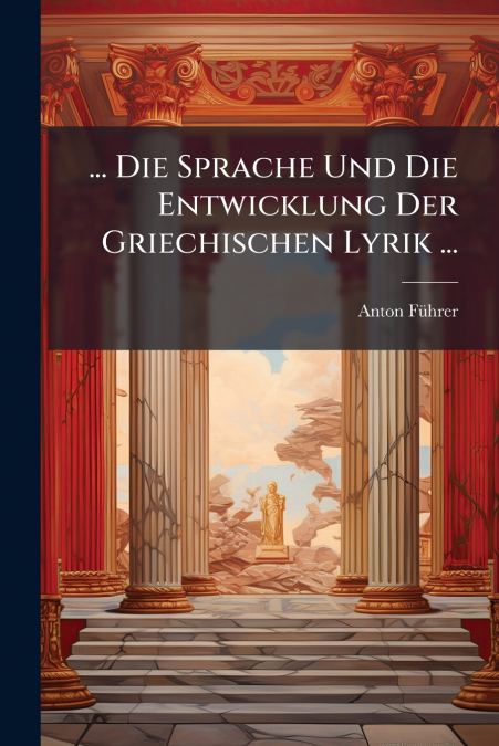 ... DIE SPRACHE UND DIE ENTWICKLUNG DER GRIECHISCHEN LYRIK .